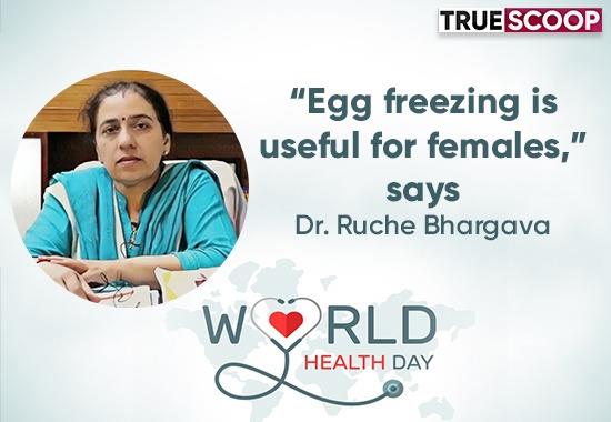 “Egg freezing is especially useful for females who are choosing to marry late or suffering from Cancer,” says Dr. Ruche Bhargava